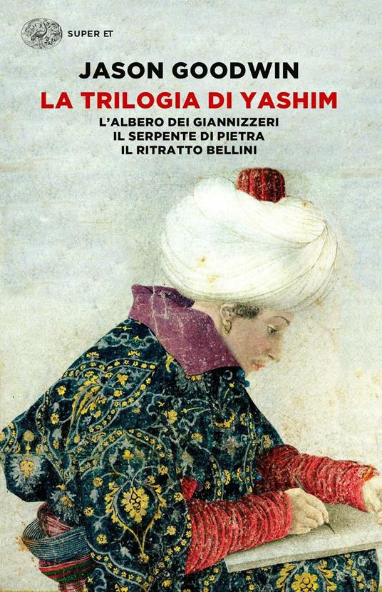 La trilogia di Yashim: L'albero dei giannizzeri-Il serpente di pietra-Il ritratto Bellini - Jason Goodwin - copertina