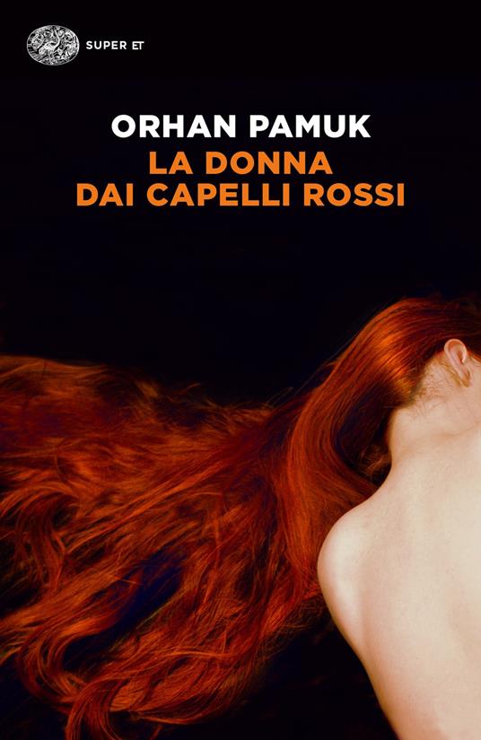 La donna dai capelli rossi - Orhan Pamuk - Libro - Einaudi - Super ET | IBS