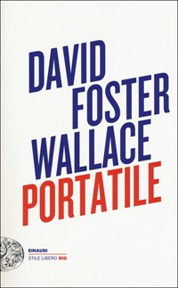 Portatile - David Foster Wallace - Libro - Einaudi - Einaudi. Stile libero  big | IBS