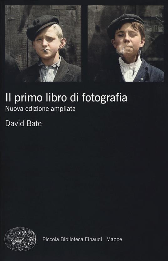 Il primo libro di fotografia. Nuova ediz. - David Bate - copertina