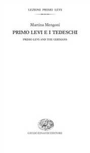 Primo Levi e i tedeschi-Primo Levi and the germans. Ediz. bilingue