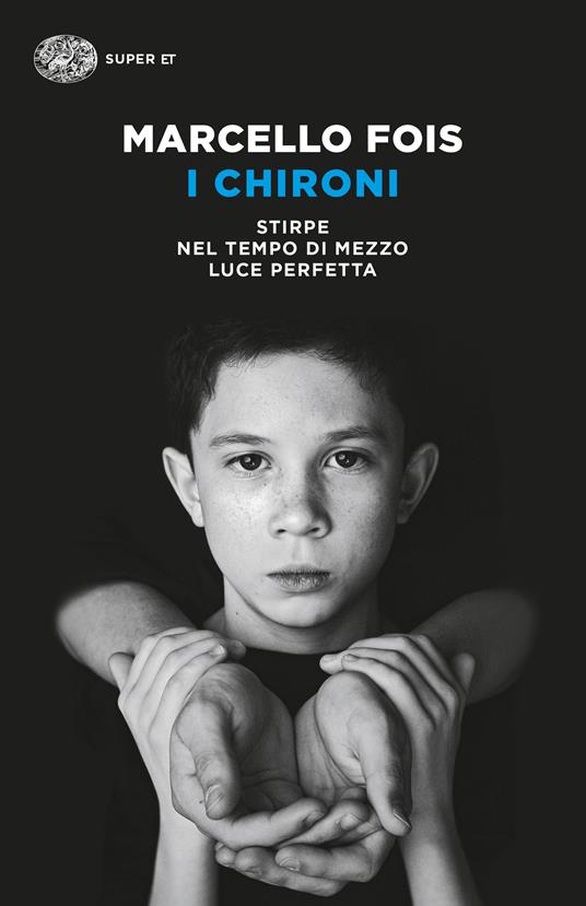 I Chironi: Stirpe-Nel tempo di mezzo-Luce perfetta - Marcello Fois - copertina