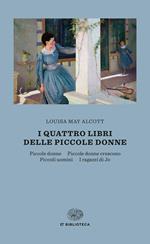 i quattro libri delle piccole donne: Piccole donne-Piccole donne crescono-Piccoli uomini-I ragazzi di Jo