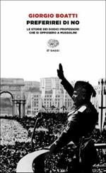 Preferirei di no. Le storie dei dodici professori che si opposero a Mussolini