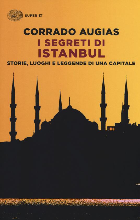 I segreti di Istanbul. Storie, luoghi e leggende di una capitale - Corrado Augias - copertina