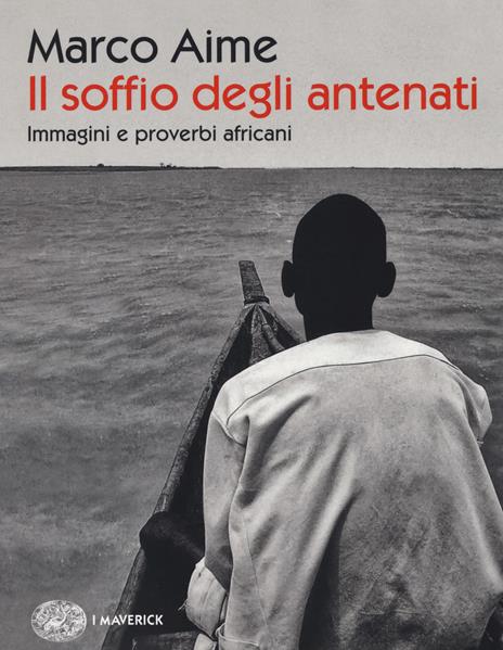 Il soffio degli antenati. Immagini e proverbi africani. Ediz. illustrata - Marco Aime - copertina