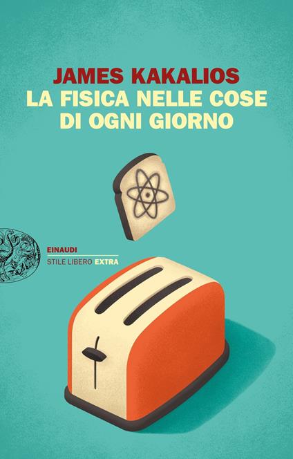 La fisica nelle cose di ogni giorno - James Kakalios - copertina