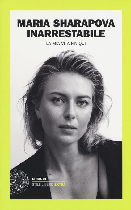 Inarrestabile. La mia vita fin qui - Maria Sharapova - copertina