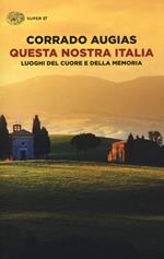 Questa nostra Italia. Luoghi del cuore e della memoria