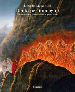 Dante per immagini. Dalle miniature trecentesche ai giorni nostri