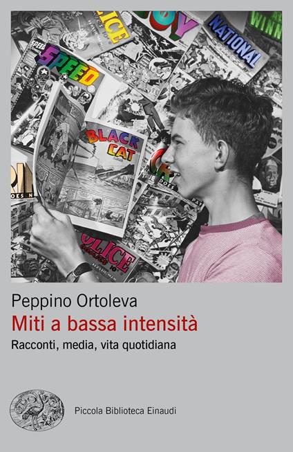 Miti a bassa intensità. Racconti, media, vita quotidiana - Peppino Ortoleva - copertina