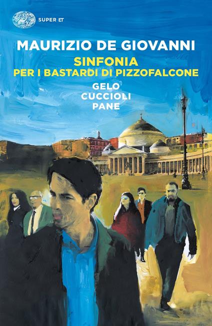 Sinfonia per i Bastardi di Pizzofalcone: Gelo per i Bastardi di Pizzofalcone-Cuccioli per i Bastardi di Pizzofalcone-Pane per i Bastardi di Pizzofalcone - Maurizio de Giovanni - copertina