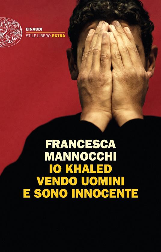 Io Khaled vendo uomini e sono innocente - Francesca Mannocchi - copertina