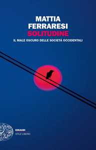 Solitudine. Il male oscuro delle società occidentali