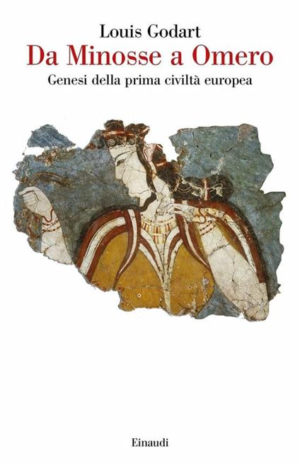 Da Minosse a Omero. Genesi della prima civiltà europea - Louis Godart - copertina