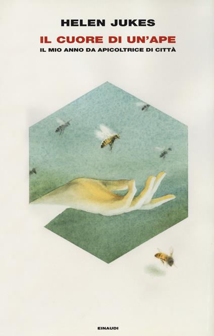 Il cuore di un'ape. Il mio anno da apicoltrice in città - Helen Jukes - copertina