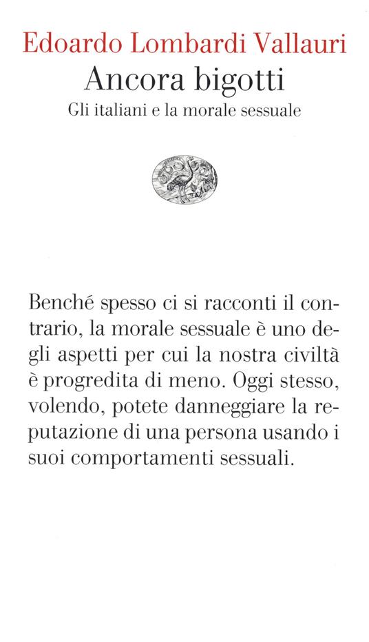 Ancora bigotti. Gli italiani e la morale sessuale - Edoardo Lombardi Vallauri - copertina