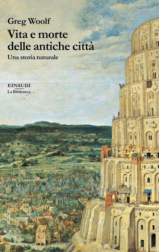 Vita e morte delle antiche città. Una storia naturale - Greg Woolf - copertina