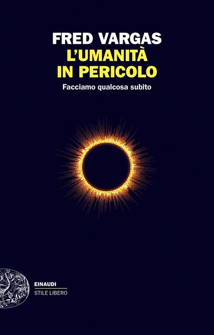 L' umanità in pericolo. Facciamo qualcosa subito - Fred Vargas - copertina