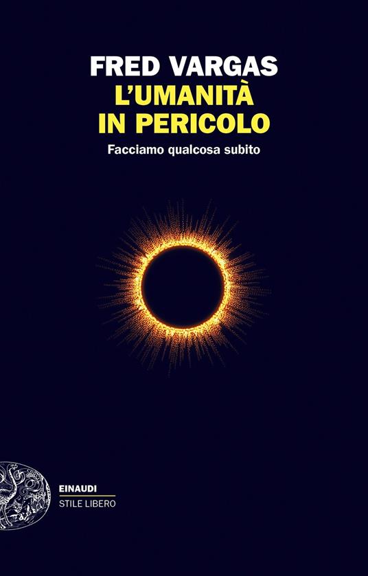 L' umanità in pericolo. Facciamo qualcosa subito - Fred Vargas - copertina