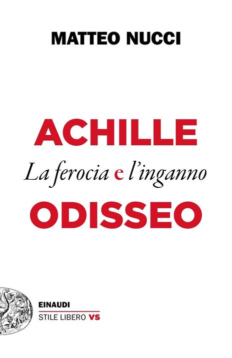 Achille e Odisseo. La ferocia e l'inganno - Matteo Nucci - copertina