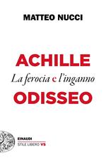 Achille e Odisseo. La ferocia e l'inganno