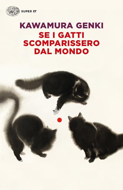 Se i gatti scomparissero dal mondo - Genki Kawamura - Libro - Einaudi -  Super ET