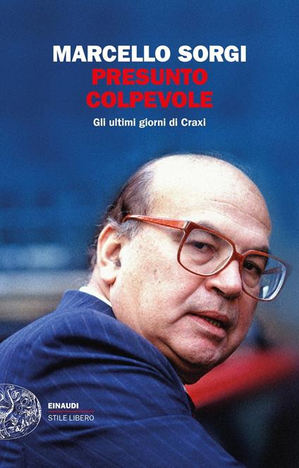 Presunto colpevole. Gli ultimi giorni di Craxi - Marcello Sorgi - copertina