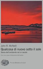 Qualcosa di nuovo sotto il sole. Storia dell'ambiente nel XX secolo