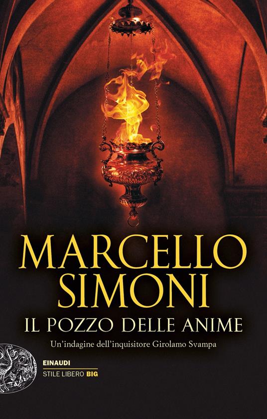 Il pozzo delle anime. Un'indagine dell'inquisitore Girolamo Svampa -  Marcello Simoni - Libro - Einaudi - Einaudi. Stile libero big