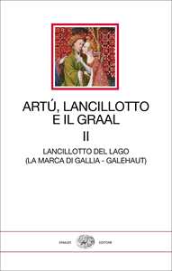 Image of Artù, Lancillotto e il Graal. Vol. 2: Lancillotto del Lago (La marca di Gallia - Galehaut)