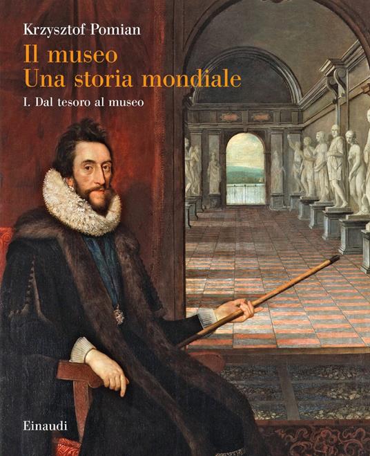 Il museo. Una storia mondiale. Vol. 1: Dal tesoro al museo. - Krzysztof Pomian - copertina