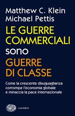 Le guerre commerciali sono guerre di classe. Come la crescente disuguaglianza corrompe l'economia globale e minaccia la pace internazionale