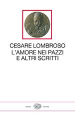 L' amore nei pazzi e altri scritti (1851-1909)