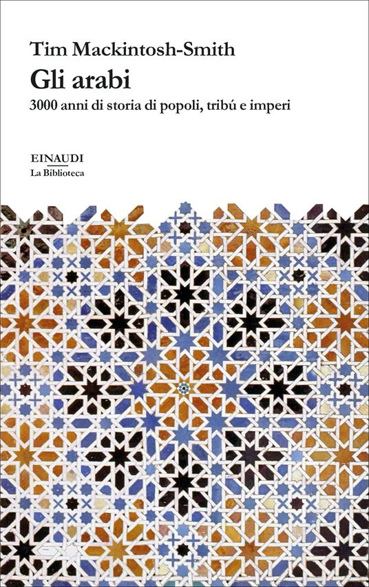 Gli arabi. 3000 anni di storia di popoli, tribú e imperi - Tim Mackintosh-Smith - copertina