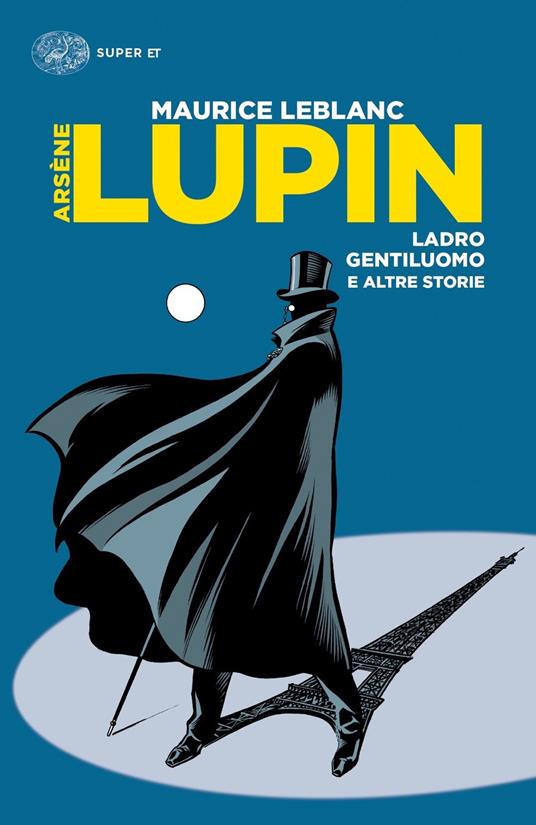 Arsène Lupin, ladro gentiluomo e altre storie - Maurice Leblanc - Libro -  Einaudi - Super ET | IBS