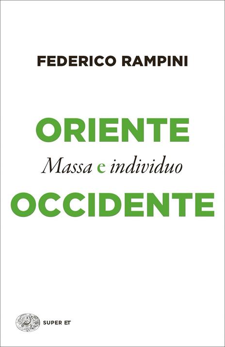 Oriente e Occidente. Massa e individuo - Federico Rampini - 2