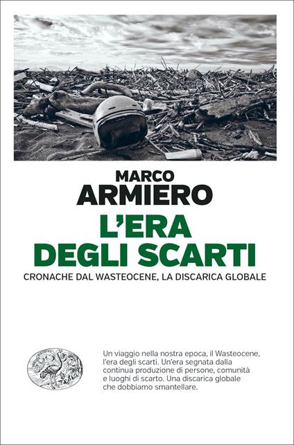 L' era degli scarti. Cronache dal Wasteocene, la discarica globale - Marco Armiero - copertina