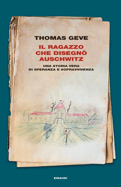 Il ragazzo che disegnò Auschwitz. Una storia vera di speranza e sopravvivenza. Ediz. illustrata - Thomas Geve - copertina