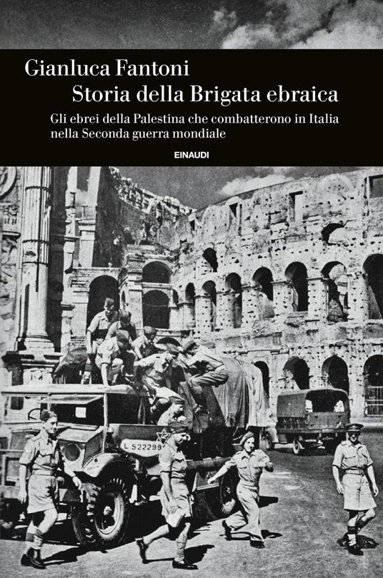 Storia della Brigata ebraica. Gli ebrei della Palestina che combatterono in Italia nella Seconda guerra mondiale - Gianluca Fantoni - copertina