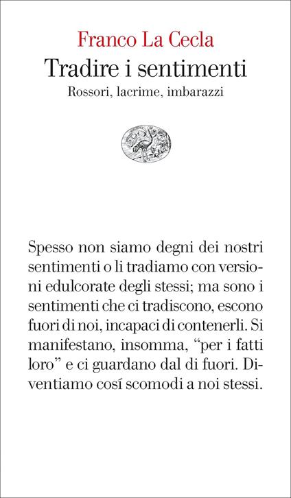 Tradire i sentimenti. Rossori, lacrime, imbarazzi - Franco La Cecla - copertina