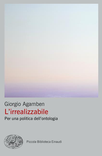 L' irrealizzabile. Per una politica dell'ontologia - Giorgio Agamben - copertina