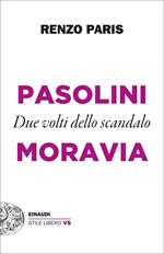 Pasolini e Moravia. Due volti dello scandalo