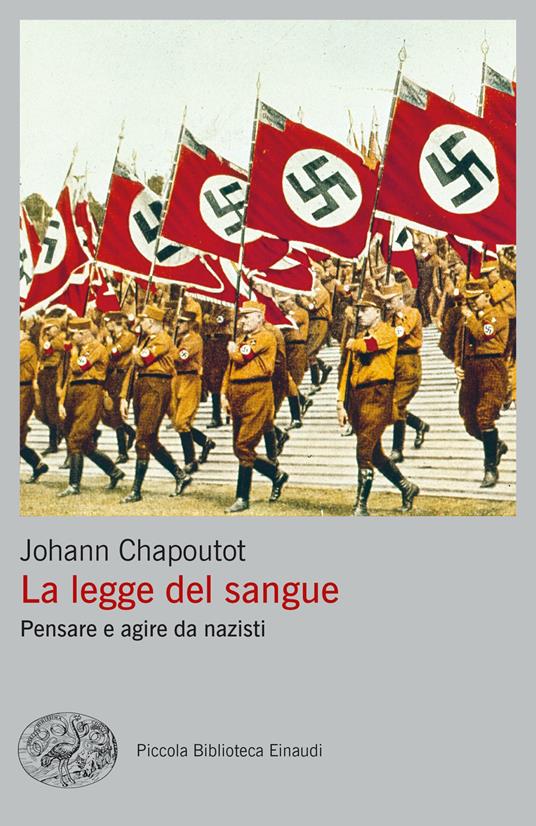 La legge del sangue. Pensare e agire da nazisti - Johann Chapoutot - copertina