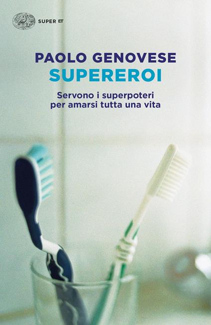 Supereroi. Servono i superpoteri per amarsi tutta una vita - Paolo Genovese - copertina