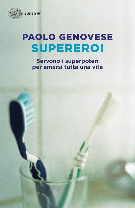 Supereroi. Servono i superpoteri per amarsi tutta una vita - Paolo Genovese - copertina