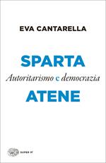 Sparta e Atene. Autoritarismo e democrazia