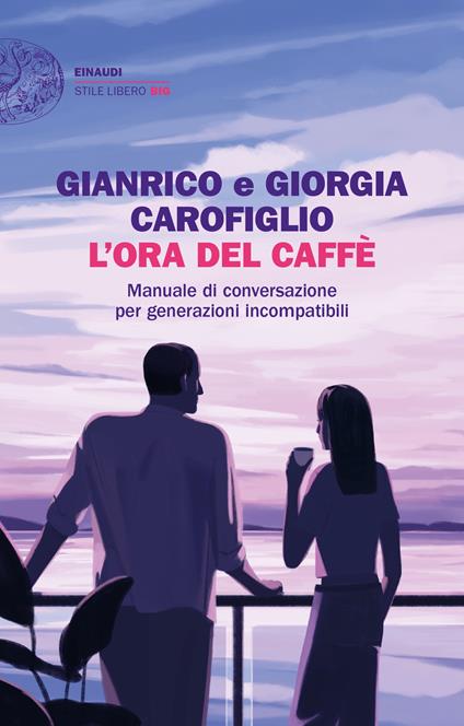 L’ora del caffè. Manuale di conversazione per generazioni incompatibili - Gianrico Carofiglio,Giorgia Carofiglio - copertina