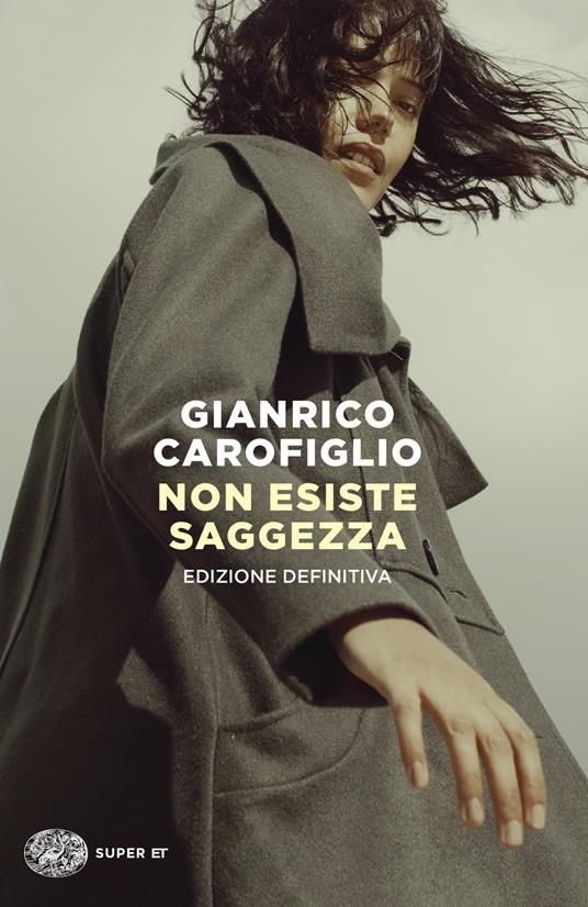 Non esiste saggezza. Edizione definitiva - Gianrico Carofiglio - copertina