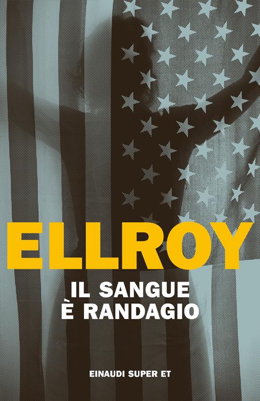 Il sangue è randagio - James Ellroy - copertina